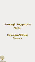 Strategic Suggestion Skills: Persuasion Without Pressure