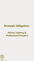 Strategic Obligation: Advice, Urgency & Professional Pressure